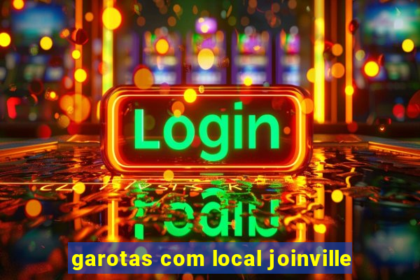 garotas com local joinville